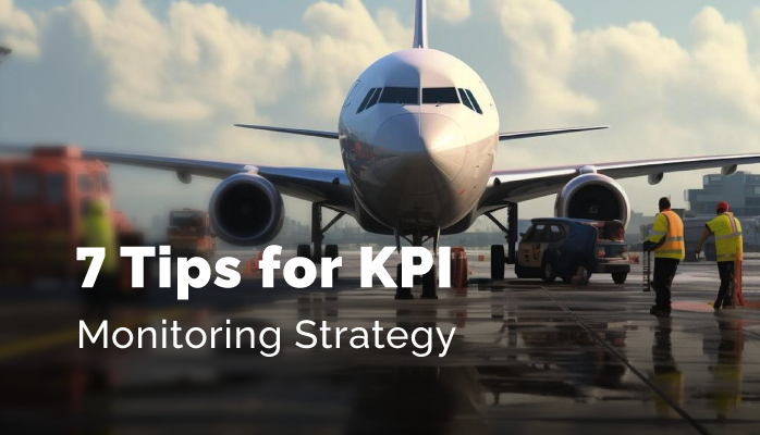 7 Tips for Key Performance Indicator (KPI) Monitoring Strategy