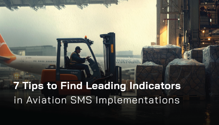7 Tips to Find Leading Indicators in Aviation SMS Implementations