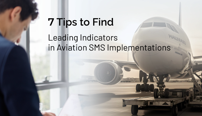 7 Tips to Find Leading Indicators in Aviation SMS Implementations