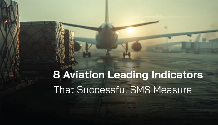 8 Aviation Leading Indicators That Successful SMS Measure