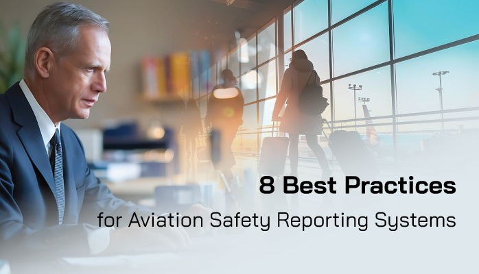 8 Best Practices for Aviation Safety Reporting Systems: A Guide for Aviation Safety Managers 8 Best Practices for Aviation Safety Reporting Systems: A Guide for Aviation Safety Managers