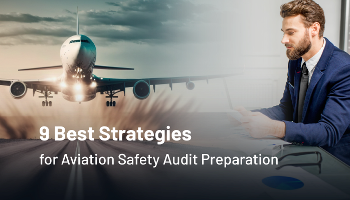 9 Best Strategies for Aviation Safety Audit Preparation