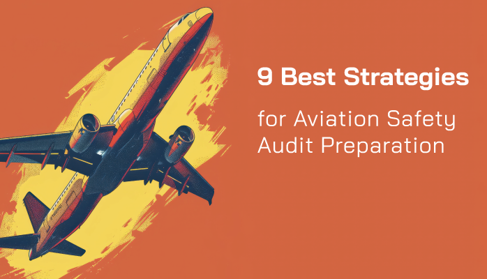 9 Best Strategies for Aviation Safety Audit Preparation 9 Best Strategies for Aviation Safety Audit Preparation