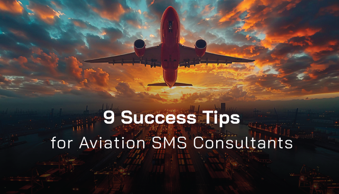 9 Success Tips for Aviation SMS Consultants