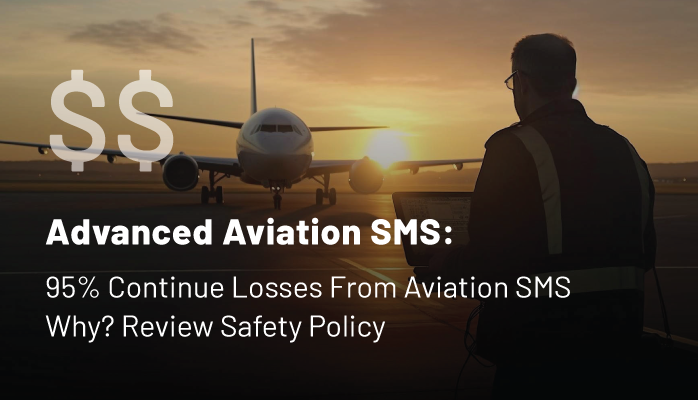 Advanced Aviation SMS: 95% Continue Losses From Inapt Safety Policy