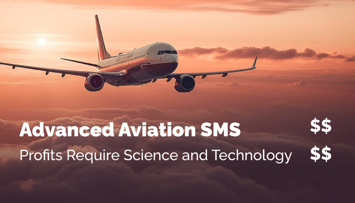 Advanced Aviation SMS: Science and Technology Required for Profits