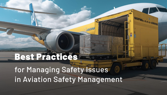 Best Practices for Managing Safety Issues in Aviation Safety Management