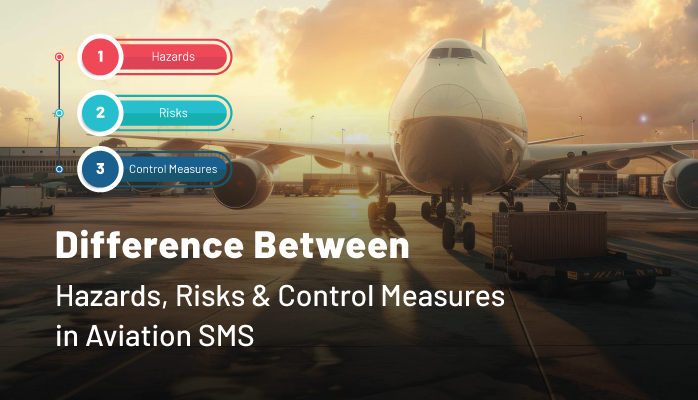 Difference between Hazards, Risks & Control Measures in Aviation SMS