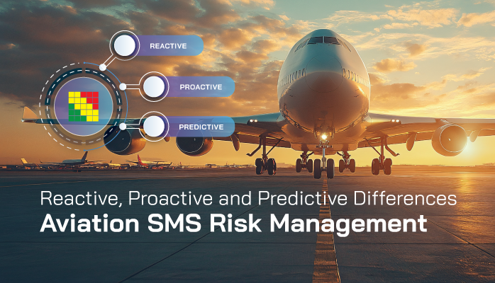 Difference Between Reactive, Proactive and Predictive Risk Management in Aviation SMS