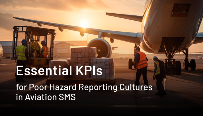 Essential KPIs for Poor Hazard Reporting Cultures in Aviation SMS at Airlines, Airports, and Maintenance Organizations