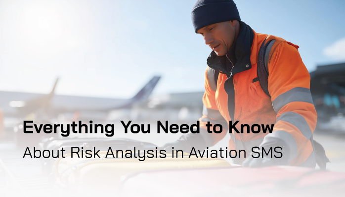 Everything You Need to Know About Risk Analysis in Aviation SMS