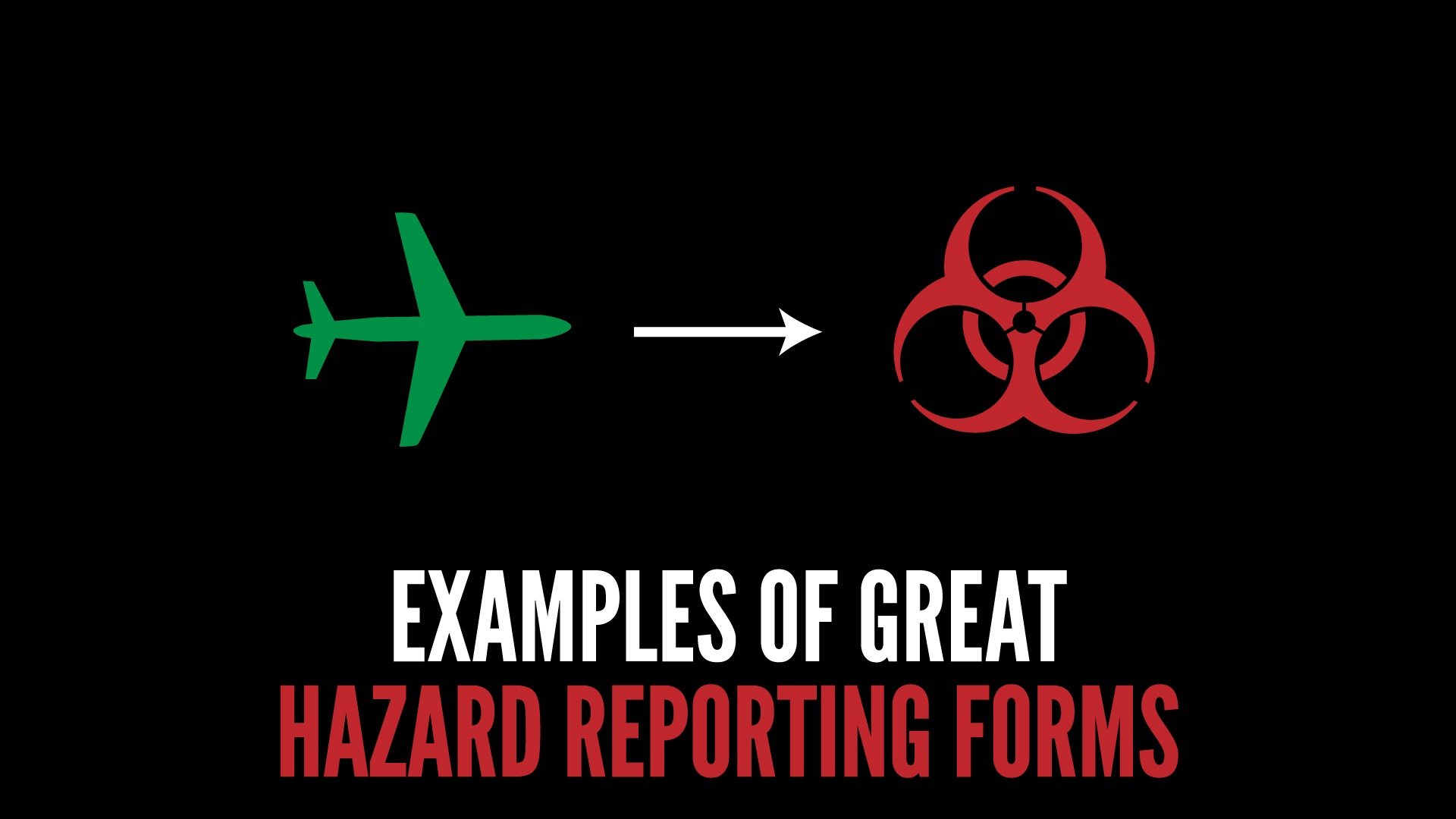 Examples of great hazard reporting forms in aviation safety Examples of great hazard reporting forms in aviation safety