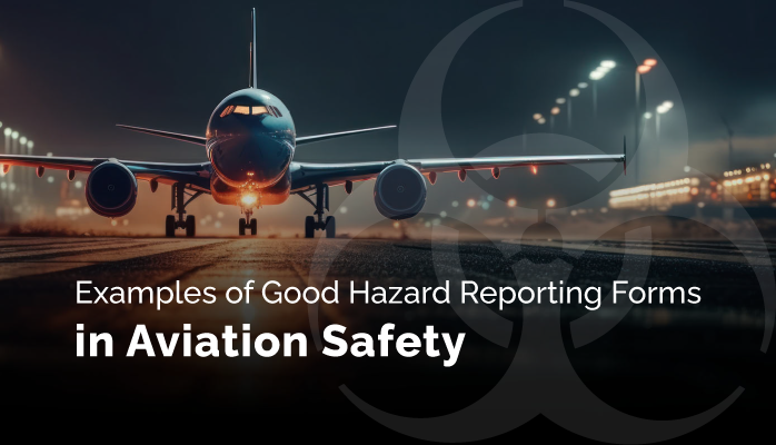 Examples of Good Hazard Reporting Forms in Aviation Safety