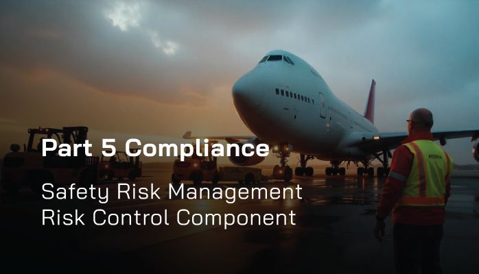 FAA Part 5 Compliance | Safety Risk Management Risk Control Component FAA Part 5 Compliance | Safety Risk Management Risk Control Component