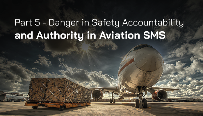 FAA Part 5 - Danger in Safety Accountability & Authority in Aviation SMS