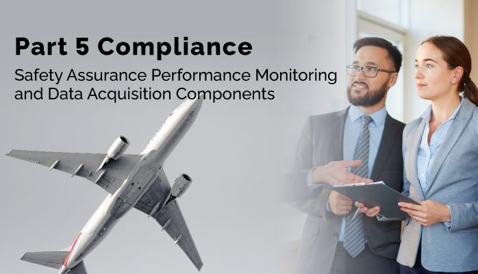 FAA Part 5 Compliance | Safety Assurance Performance Monitoring and Data Acquisition Components
