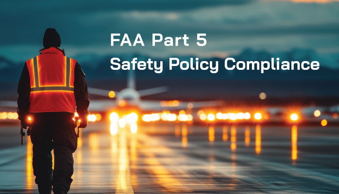 FAA Part 5 | Safety Policy Compliance FAA Part 5 | Safety Policy Compliance