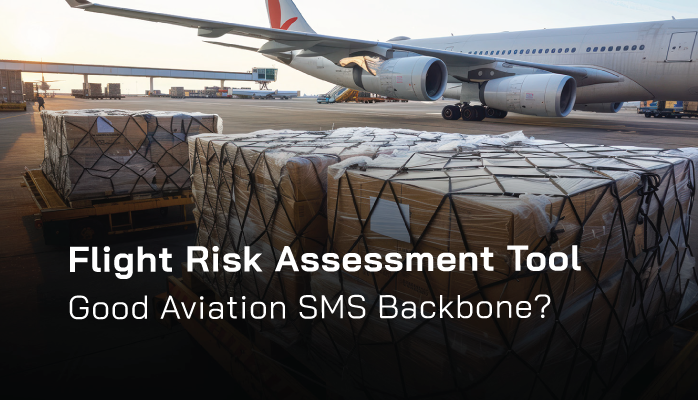 Flight Risk Assessment Tool Good Aviation SMS Backbone? Flight Risk Assessment Tool Good Aviation SMS Backbone?