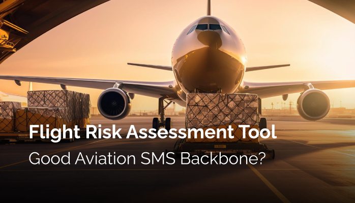 Flight Risk Assessment Tool Good Aviation SMS Backbone?