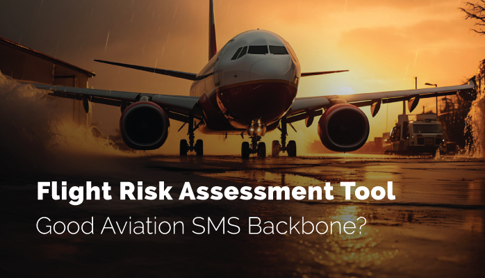 Flight Risk Assessment Tool Good Aviation SMS Backbone?