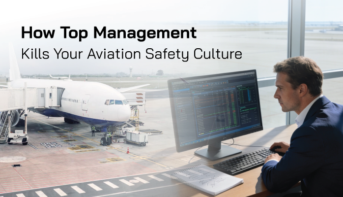 How Top Management Kills Your Aviation Safety Culture