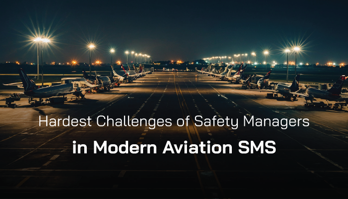 Hardest Challenges of Safety Managers in Modern Aviation SMS