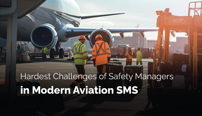 Hardest Challenges of Safety Managers in Modern Aviation SMS