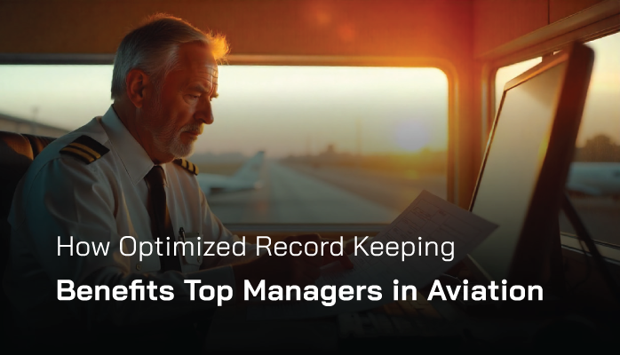How Optimized Record Keeping Benefits Top Managers in Aviation How Optimized Record Keeping Benefits Top Managers in Aviation