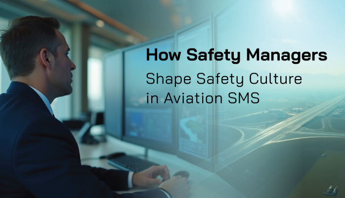 How Safety Managers Shape Safety Culture in Aviation SMS How Safety Managers Shape Safety Culture in Aviation SMS