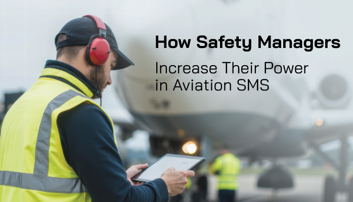 How Safety Managers Increase Their Power in Aviation SMS How Safety Managers Increase Their Power in Aviation SMS