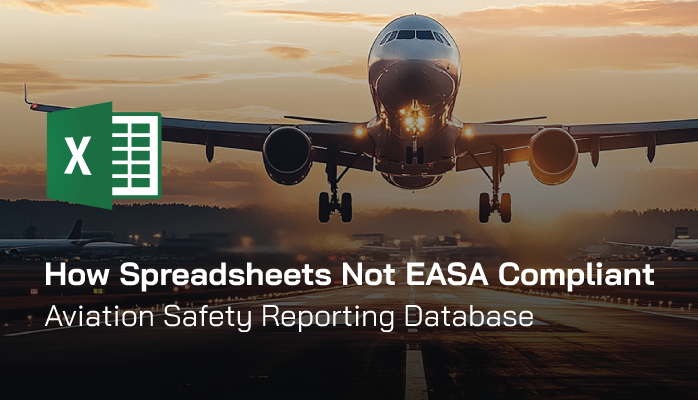 How Spreadsheets Not EASA Compliant Aviation Safety Reporting Database