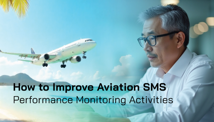 How to Improve Aviation SMS Performance Monitoring Activities How to Improve Aviation SMS Performance Monitoring Activities