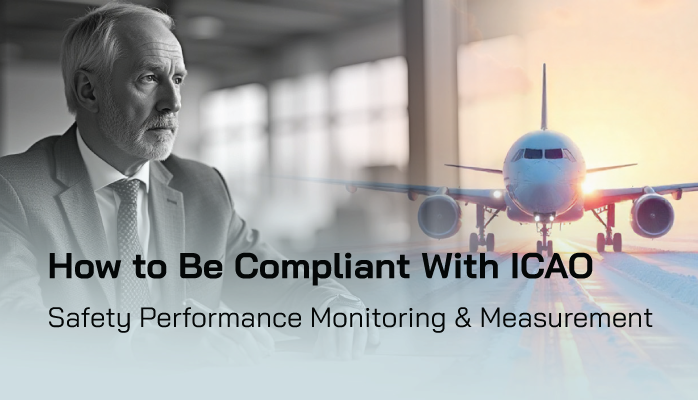 How to Be Compliant With ICAO Safety Performance Monitoring and Measurement How to Be Compliant With ICAO Safety Performance Monitoring and Measurement