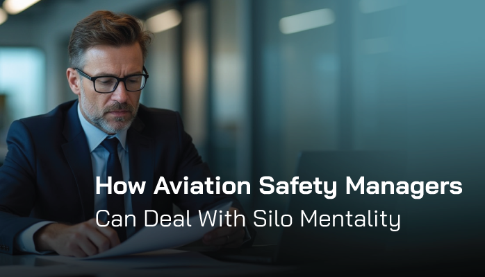 How Aviation Safety Managers Can Deal With Silo Mentality How Aviation Safety Managers Can Deal With Silo Mentality
