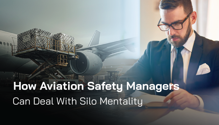 How Aviation Safety Managers Can Deal With Silo Mentality