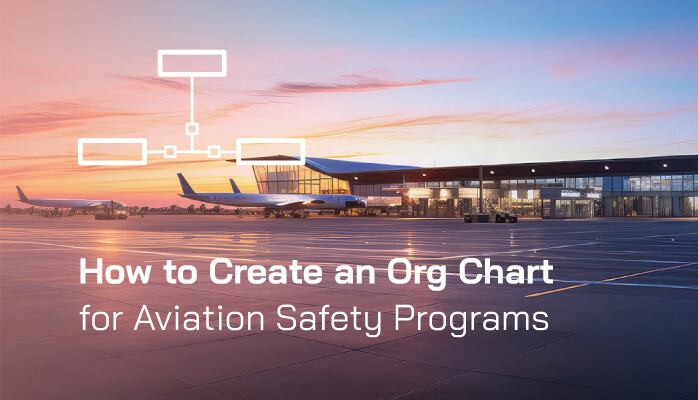 How to Create an Org Chart for Aviation Safety Programs