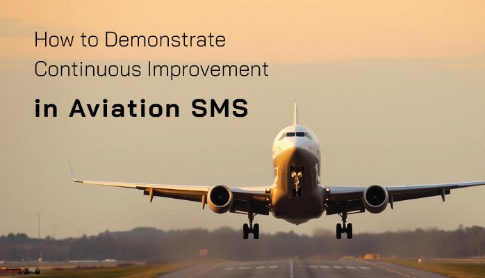 How to Demonstrate Continuous Improvement in Aviation SMS