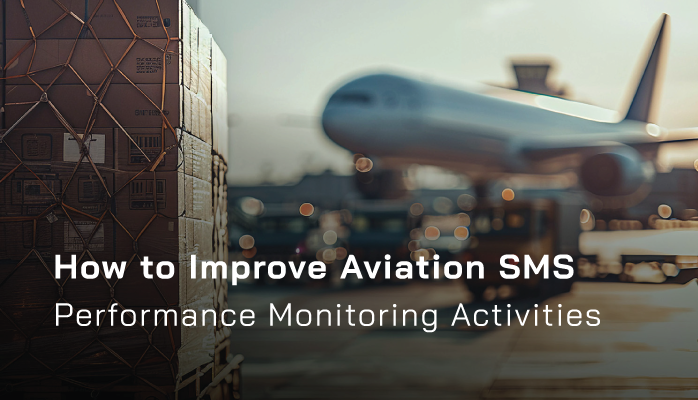 How to Improve Aviation SMS Performance Monitoring Activities