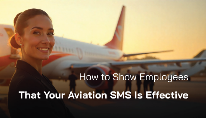 How to Show Employees That Your Aviation SMS Is Effective How to Show Employees That Your Aviation SMS Is Effective