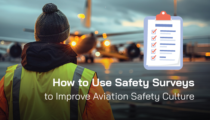 How to Use Safety Surveys to Improve Safety Culture in Aviation SMS