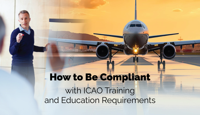 How to Be Compliant with ICAO Training and Education Requirements