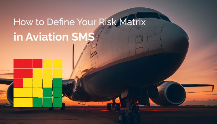 How to Define Your Risk Matrix in Aviation SMS