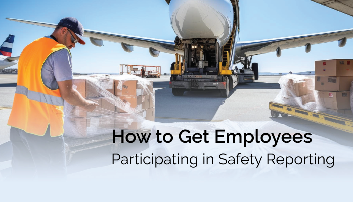 How to Get Employees Participating in Safety Reporting - Aviation SMS