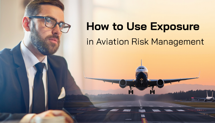 How to Use Exposure in Aviation Risk Management Processes