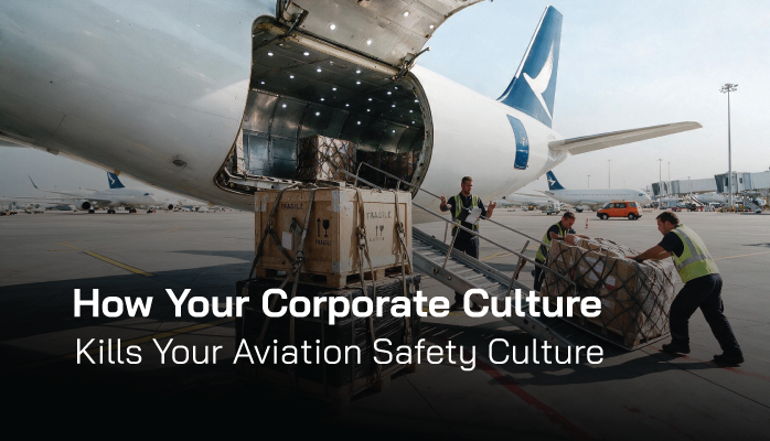 How Your Corporate Culture Kills Your Aviation Safety Culture