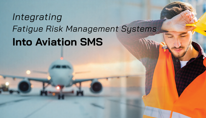 Integrating Fatigue Risk Management Systems into Aviation Safety Management Systems