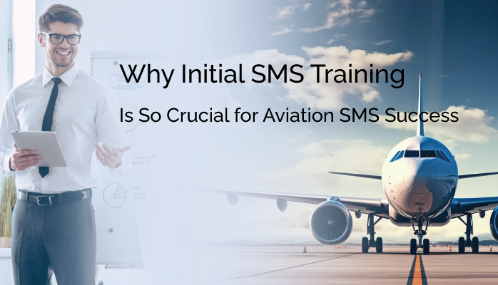 Learn Why Initial SMS Training Is So Crucial for Aviation SMS Success