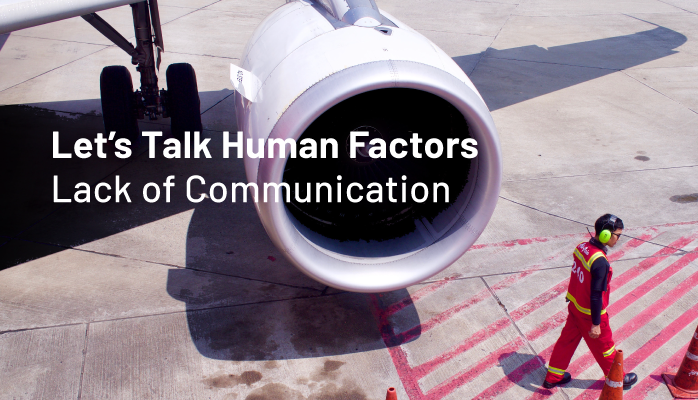 Let’s Talk Human Factors - Lack of Communication