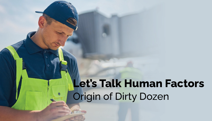 Let’s Talk Human Factors - Origin of Dirty Dozen