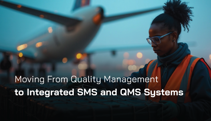 Moving from Quality Management to Integrated SMS and QMS Systems